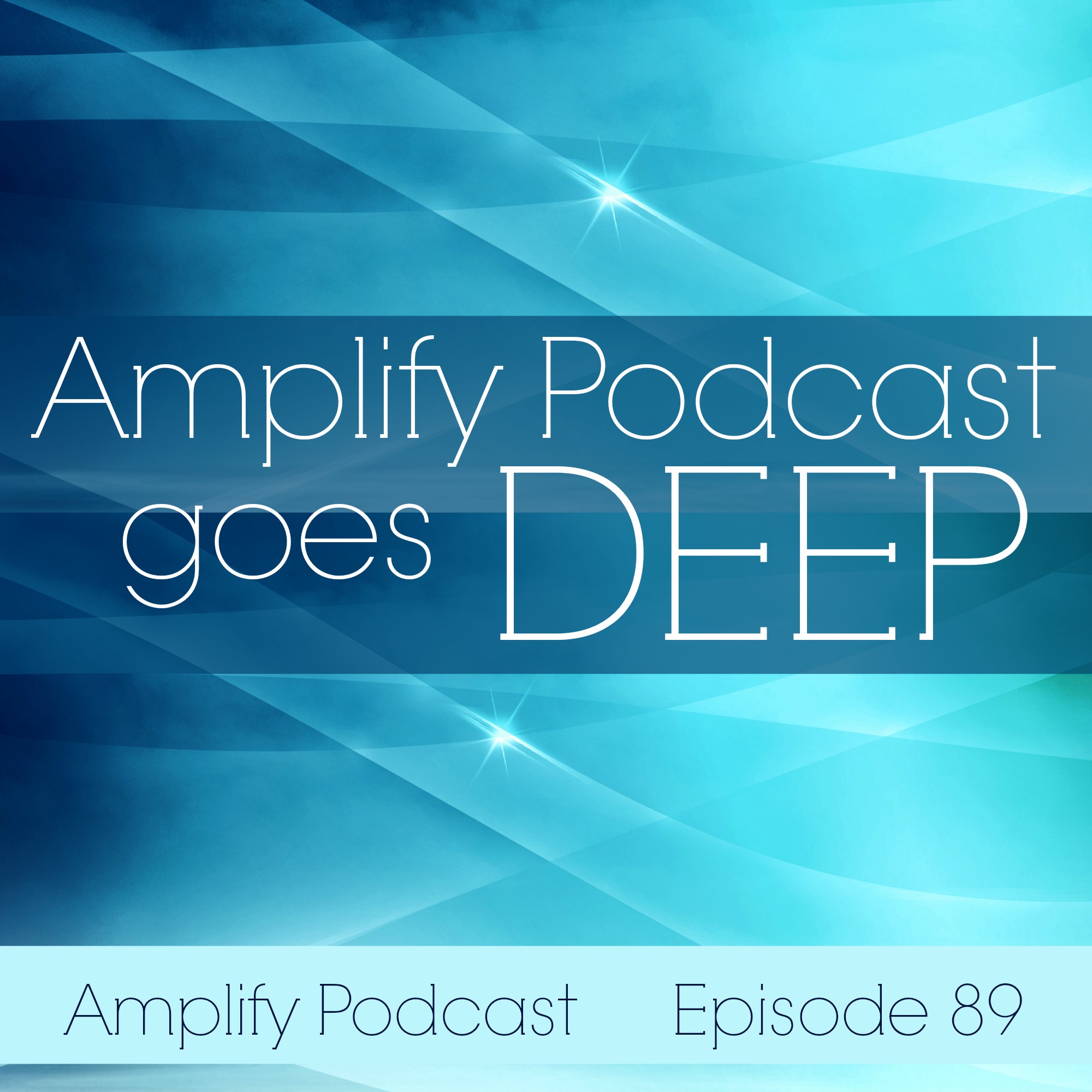 Amplify Podcast Gets Deep