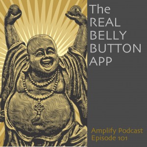Amplify Podcast Episode 101 - The Real Belly Button App